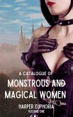 A Catalogue of Monstrous and Magical Women, Volume One (eBook, ePUB)