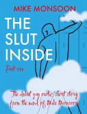 The Slut Inside - Part 1 (The Slut Inside Series, #1) (eBook, ePUB) The Slut Inside - Part 1 (The Slut Inside Series, #1) (eBook, ePUB)