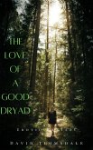 The Love of a Good Dryad (eBook, ePUB) The Love of a Good Dryad (eBook, ePUB)