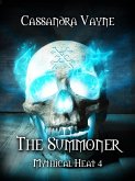 The Summoner (Mythical Heat, #4) (eBook, ePUB) The Summoner (Mythical Heat, #4) (eBook, ePUB)