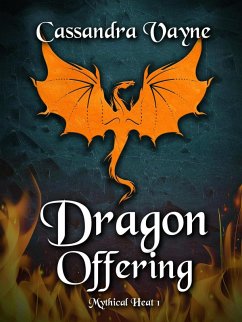 Dragon Offering (Mythical Heat, #1) (eBook, ePUB) - Vayne, Cassandra