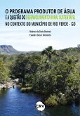 O programa produtor de água e a questão do desenvolvimento rural sustentável no contexto do município de Rio Verde - GO (eBook, ePUB)