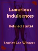 Luxurious Indulgences: Refined Tastes (eBook, ePUB) Luxurious Indulgences: Refined Tastes (eBook, ePUB)