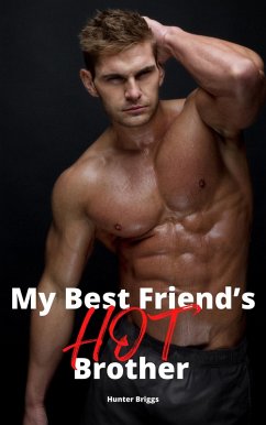 My Best Friend's Hot Brother (Big, Bold, and Beautiful Women, #2) (eBook, ePUB) - Briggs, Hunter