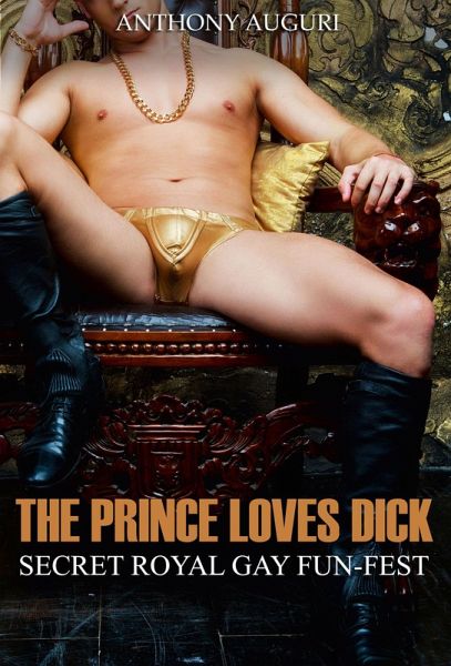 The Prince Loves Dick: Secret Royal Gay Fun-Fest (eBook, ePUB)