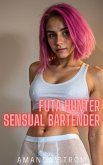 Futa Hunter: Sensual Bartender (Futa Hunter Collection, #7) (eBook, ePUB) Futa Hunter: Sensual Bartender (Futa Hunter Collection, #7) (eBook, ePUB)