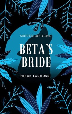 Beta's Bride (Shifters of Cyprus, #2) (eBook, ePUB) - Larousse, Nikki