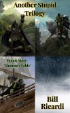 Another Stupid Trilogy: The Unabridged Anthology (eBook, ePUB) Another Stupid Trilogy: The Unabridged Anthology (eBook, ePUB)