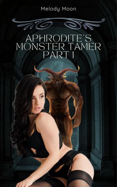 Aphrodite's Monster Tamer Part 1 (Aphrodite's Monster Tamer: Greek Mythology Monster Erotica, #1) (eBook, ePUB)