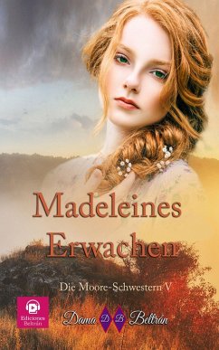 Madeleines Erwachen (Die Moore-Schwestern, #5) (eBook, ePUB) - Beltrán, Dama