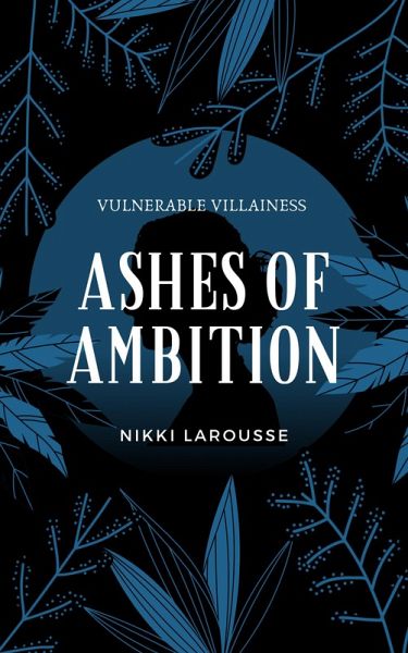 Ashes of Ambition (Vulnerable Villainess, #1) (eBook, ePUB)