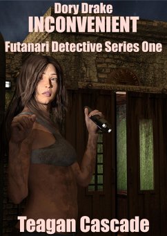 Dory Drake: Inconvenient (The Futanari Detective Files, #1) (eBook, ePUB) - Cascade, Teagan