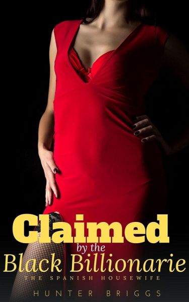 Claimed by the Black Billionaire: The Spanish Housewife (Black Billionaire Club, #2) (eBook, ePUB)