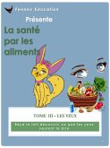 Les Yeux (La santé par les aliments, #3) (eBook, ePUB) Les Yeux (La santé par les aliments, #3) (eBook, ePUB)