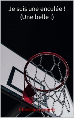 Je suis une enculée ! (une belle !) (eBook, ePUB) - Lamant, Christian