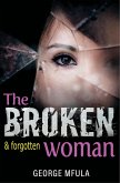 The Broken & Forgotten Woman (eBook, ePUB) The Broken & Forgotten Woman (eBook, ePUB)