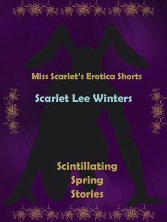 Cover Miss Scarlet's Erotica Shorts: Scintillating Spring Stories (eBook, ePUB)