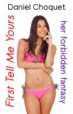 First Tell Me Yours: Her Forbidden Fantasy (eBook, ePUB) First Tell Me Yours: Her Forbidden Fantasy (eBook, ePUB)