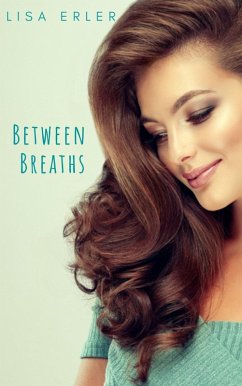 Between Breaths (In Between, #3) (eBook, ePUB) - Erler, Lisa Mary