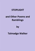 Stoplight and Other Poems and Ramblings (eBook, ePUB) Stoplight and Other Poems and Ramblings (eBook, ePUB)