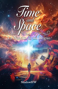 Time and Space - Vol.1: La Nascita di un Regno (eBook, ePUB) - ShadowHW