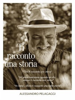 Ti racconto una storia- La mia vita da storyteller (eBook, ePUB) - Pelagaggi, Alessandro