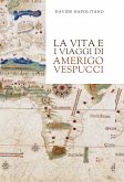 La vita e i viaggi di Amerigo Vespucci (eBook, ePUB)