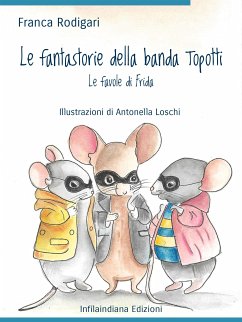 Le fantastorie della banda Topotti (eBook, ePUB) - Rodigari, Franca