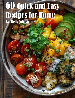 60 Quick and Easy Recipes for Home (eBook, ePUB) - Johnson, Kelly