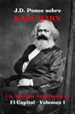 J.D. Ponce sobre Karl Marx: Un Análisis Académico de El Capital - Volumen 1 (eBook, ePUB)