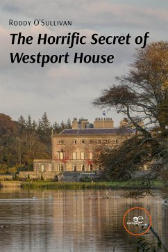 The Horrific Secret of Westport House (eBook, ePUB) - O’Sullivan, Roddy