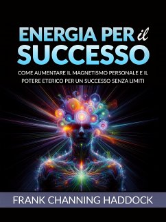 ENERGIA PER IL SUCCESSO (Tradotto) (eBook, ePUB) - Channing Haddock, Frank