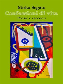 Confessioni di vita (eBook, ePUB) - Segato, Mirko