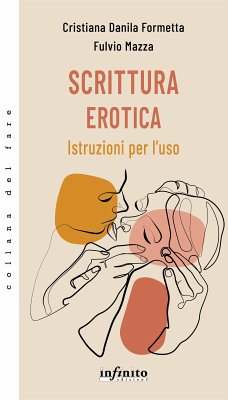 Scrittura erotica (eBook, ePUB) - Danila Formetta, Cristiana; Mazza, Fulvio
