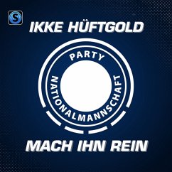 Mach Ihn Rein (Cd) - Ikke Hüftgold,Partynationalmannschaft