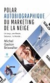 Polar autobiographique du marketing de la neige (eBook, ePUB)