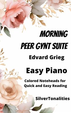 Morning Peer Gynt Suite Easy Piano Sheet Music with Colored Notation (fixed-layout eBook, ePUB) - Grieg, Edvard; SilverTonalities