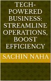 Tech-Powered Business: Streamline Operations, Boost Efficiency (eBook, ePUB)