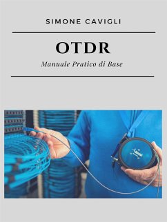 OTDR: Manuale Pratico di Base (eBook, ePUB) - Cavigli, Simone