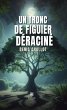Un tronc de figuier déraciné (eBook,... - Bild 1