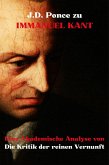 J.D. Ponce zu Immanuel Kant: Eine Akademische Analyse von Die Kritik der reinen Vernunft (eBook, ePUB)