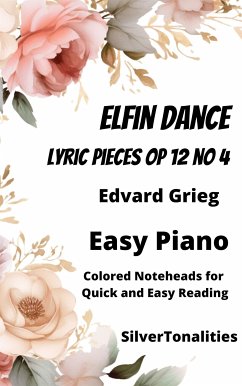 Elfin Dance Lyric Pieces Opus 12 Number 4 Easy Piano Sheet Music with Colored Notation (fixed-layout eBook, ePUB) - Grieg, Edvard