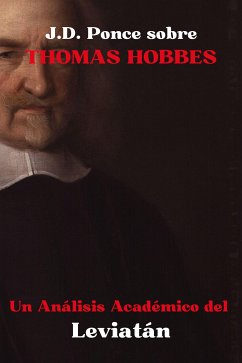 J.D. Ponce sobre Thomas Hobbes: Un Análisis Académico de Leviatán (eBook, ePUB) - Ponce, J.D.