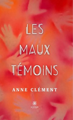 Les maux témoins (eBook, ePUB) - Clément, Anne