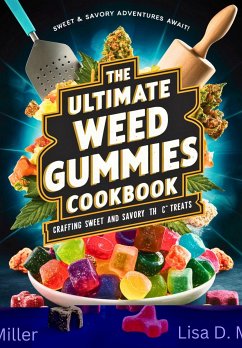 The Ultimate cookbook for weed Gummies (eBook, ePUB) - D. Miller, Lisa