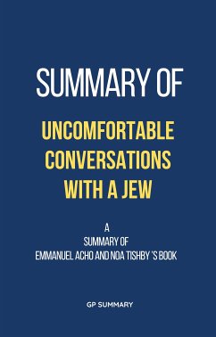 Summary of Uncomfortable Conversations with a Jew by Emmanuel Acho and Noa Tishby (eBook, ePUB) - SUMMARY, GP
