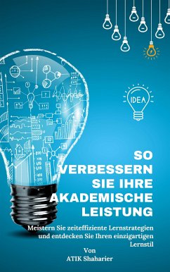 So verbessern Sie Ihre akademische Leistung: Meistern Sie zeiteffiziente (eBook, ePUB) - Shaharier, Atik