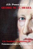 J.D. Ponce sobre Georg W. F. Hegel: Un Análisis Académico de Fenomenología del Espíritu (eBook, ePUB)