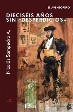 Dieciséis años sin «Desperdicios» El Aventorero (eBook, ePUB) - A. Sampedro, Nicolás