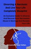 Divorcing A Narcissist and Live Your Life Completely Blueprint (eBook, ePUB)